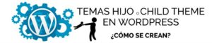 como-crear-temas-hijo-en-wordpress